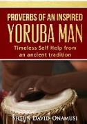 Proverbs of a Highly Inspired Yoruba Man