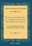 Report of the President of the Board of Health of the Territory of Hawaii