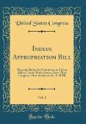 Indian Appropriation Bill, Vol. 1