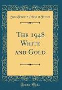 The 1948 White and Gold (Classic Reprint)
