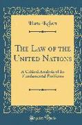 The Law of the United Nations: A Critical Analysis of Its Fundamental Problems (Classic Reprint)