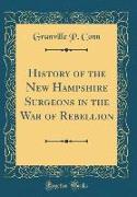 History of the New Hampshire Surgeons in the War of Rebellion (Classic Reprint)