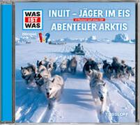 WAS IST WAS Hörspiel: Jäger im Eis/ Abenteuer Arktis