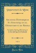 Archives Historiques Et Statistiques du Département du Rhone, Vol. 1