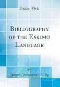 Bibliography of the Eskimo Language (Classic Reprint)