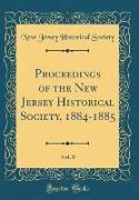 Proceedings of the New Jersey Historical Society, 1884-1885, Vol. 8 (Classic Reprint)