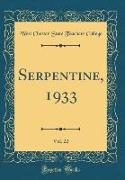 Serpentine, 1933, Vol. 22 (Classic Reprint)