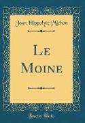 Le Moine (Classic Reprint)