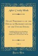 Hinds' Precedents of the House of Representatives of the United States, Vol. 1