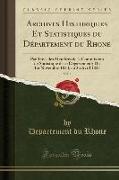 Archives Historiques Et Statistiques du Département du Rhone, Vol. 1