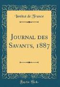 Journal des Savants, 1887 (Classic Reprint)
