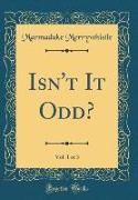 Isn't It Odd?, Vol. 1 of 3 (Classic Reprint)