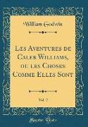 Les Aventures de Caleb Williams, ou les Choses Comme Elles Sont, Vol. 2 (Classic Reprint)