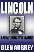 Lincoln--The Making of a Leader