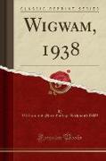 Wigwam, 1938 (Classic Reprint)
