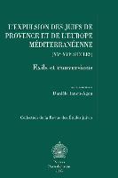 L'Expulsion Des Juifs de Provence Et de L'Europe Mediterraneenne (XV-XVI Siecles): Exils Et Conversions