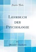Lehrbuch der Psychologie (Classic Reprint)