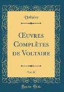 OEuvres Complètes de Voltaire, Vol. 32 (Classic Reprint)