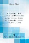 Reports of Cases Argued and Determined in the Supreme Court of Tennessee, During the Years 1846-7 (Classic Reprint)