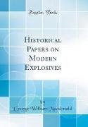 Historical Papers on Modern Explosives (Classic Reprint)