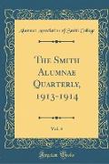 The Smith Alumnae Quarterly, 1913-1914, Vol. 4 (Classic Reprint)