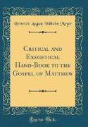 Critical and Exegetical Hand-Book to the Gospel of Matthew (Classic Reprint)