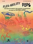 Flex-Ability Pops: Flute: Solo-Duet-Trio-Quartet with Optional Accompaniment