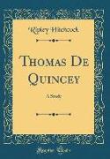 Thomas de Quincey: A Study (Classic Reprint)