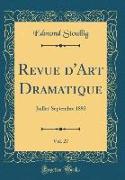 Revue d'Art Dramatique, Vol. 27