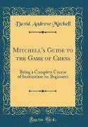 Mitchell's Guide to the Game of Chess