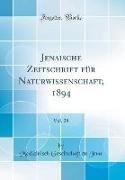 Jenaische Zeitschrift für Naturwissenschaft, 1894, Vol. 28 (Classic Reprint)