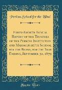 Forty-Eighth Annual Report of the Trustees of the Perkins Institution and Massachusetts School for the Blind, for the Year Ending, September 30, 1879