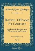 Rossini, l'Homme Et l'Artiste, Vol. 2