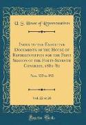 Index to the Executive Documents of the House of Representatives for the First Session of the Forty-Seventh Congress, 1881-'82, Vol. 22 of 26