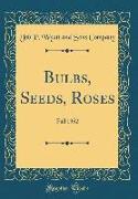 Bulbs, Seeds, Roses