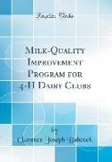 Milk-Quality Improvement Program for 4-H Dairy Clubs (Classic Reprint)