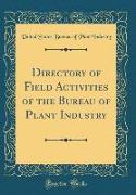 Directory of Field Activities of the Bureau of Plant Industry (Classic Reprint)