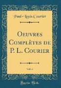 Oeuvres Complètes de P. L. Courier, Vol. 4 (Classic Reprint)