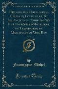 Histoire des Hotelleries, Cabarets, Courtilles, Et des Anciennes Communautés Et Confréries d'Hoteliers, de Traverniers, de Marchands de Vins, Etc, Vol. 2 (Classic Reprint)