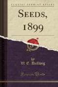 Seeds, 1899 (Classic Reprint)