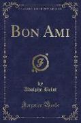 Bon Ami (Classic Reprint)