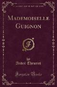 Mademoiselle Guignon (Classic Reprint)