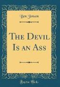 The Devil Is an Ass (Classic Reprint)