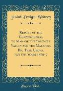 Report of the Commissioners to Manage the Yosemite Valley and the Mariposa Big Tree Grove, for the Years 1866-7 (Classic Reprint)