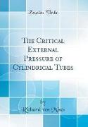 The Critical External Pressure of Cylindrical Tubes (Classic Reprint)