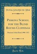 Perkins School for the Blind Bound Clippings: Maryland Adult Blind, 1908-1923 (Classic Reprint)