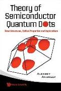 Theory Of Semiconductor Quantum Dots: Band Structure, Optical Properties And Applications