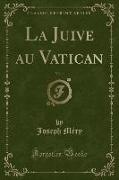 La Juive au Vatican, Vol. 1 (Classic Reprint)