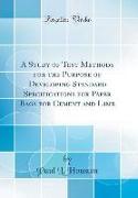 A Study of Test Methods for the Purpose of Developing Standard Specifications for Paper Bags for Cement and Lime (Classic Reprint)