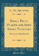 Small Fruit Plants and Seed Sweet Potatoes: McCartney's 1922 Price List (Classic Reprint)